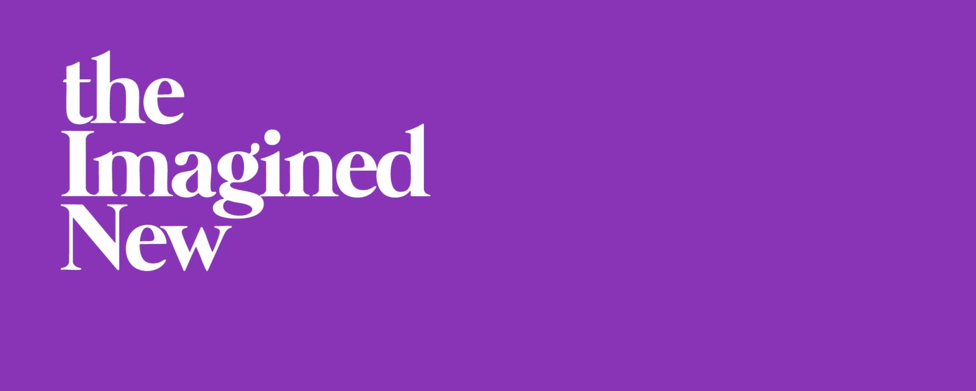 Imagined New – Volume III: Confronting Violence and Catastrophe: War, Grief and Hope
